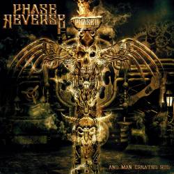 Phase Reverse : Phase II:...And Man Created God